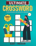 Ultimate Easy Medium Crossword Puzzle Book For Adults and Seniors: 100+ Ultimate Crossword Puzzles for Adults and Seniors - Perfect for Sharpening ... Hours of Entertaining Mental Exercise! B0CTJ55HR5 Book Cover