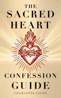 The Sacred Heart Confession Guide: A Step-by-Step Catholic Examination of Conscience B0GMQ52QR3 Book Cover