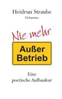 Nie mehr "Außer Betrieb": Eine poetische Aufbaukur 3741293423 Book Cover