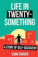 Life in Twenty-Something: A Story of Self-Discovery 0692699457 Book Cover