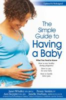 The Simple Guide to Having a Baby: A Step-by-Step Illustrated Guide to Pregnancy & Childbirth 0684031299 Book Cover