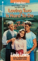 Loving Two Is Hard to Do: Loving Two Is Hard to Do 0671705873 Book Cover