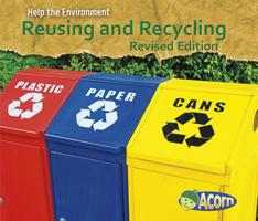 Reusing and Recycling (Help the Environment) 1432908944 Book Cover