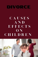 Divorce: Causes And Effects On Children B0C2S71SFD Book Cover