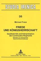 Friede Und Koenigsherrschaft: Quellenkritik Und Interpretation Der Continuatio Reginonis- (Studien Zur Ottonischen Geschichtsschreibung) 3631423519 Book Cover