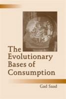 The Evolutionary Bases of Consumption (Marketing and Consumer Psychology Series) 080585150X Book Cover