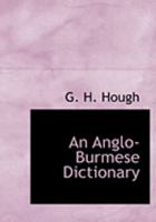 An Anglo-Burmese Dictionary 1015413854 Book Cover