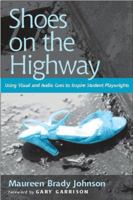 Shoes on the Highway: Using Visual and Audio Cues to Inspire Student Playwrights 0325007535 Book Cover