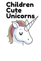 Children Cute Unicorns: coloring books for kids 80 page B0954N9CXY Book Cover