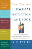 Tom Patire's Personal Protection Handbook: Absolutely Everything You Need to Know to Keep Yourself, Your Family, and Your Assets Safe 1400049075 Book Cover