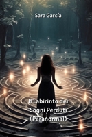 Il Labirinto dei Sogni Perduti (Paranormal) B0CVG4FVGN Book Cover