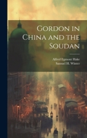 Gordon in China and the Soudan 1147444854 Book Cover