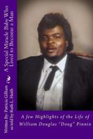 A Special Miracle Baby Who Lived to Become a Man: A few Highlights of the Life of William Douglas ?Doug? Pinnix 1979662495 Book Cover