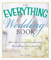 The Everything Wedding Book: Your all-in-one guide to planning the wedding of your dreams 1440501564 Book Cover