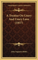 A Treatise On Usury And Usury Laws 1240073321 Book Cover