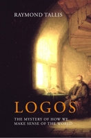 Logos: The mystery of how we make sense of the world 1788216199 Book Cover