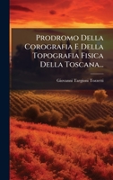 Prodromo Della Corografia E Della Topografia Fisica Della Toscana... (Italian Edition) 1024698874 Book Cover
