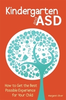 Kindergarten and ASD: How to Get the Best Possible Experience for Your Child 1849057206 Book Cover