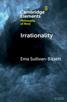 Irrationality (Elements in Philosophy of Mind) 1009641921 Book Cover