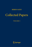 Mikio Sato Collected Papers Volume I 9819598168 Book Cover