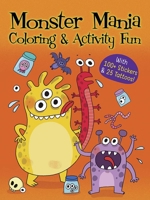 Monster Mania Coloring  Activity Fun: With 100+ Stickers  25 Tattoos! 0486842673 Book Cover