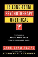 Is Long-Term Psychotherapy Unethical: Toward a Social Ethic in an Era of Managed Care 0787902187 Book Cover