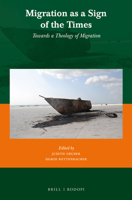 Migration as a Sign of the Times: Towards a Theology of Migration 9004298541 Book Cover