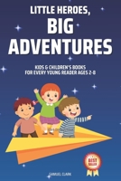 Kids & Children's Books: Little Heroes, Big Adventures for Every Young Reader Ages 2-8 B0CKLZFYHR Book Cover