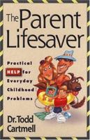 The Parent Lifesaver: Practical Help for Everyday Childhood Problems 0801058260 Book Cover