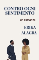 Contro Ogni Sentimento (Italian Edition) B0H77GSF5C Book Cover