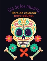 Dia De Los Meurtos Colorear para adultos B08L81SJW9 Book Cover