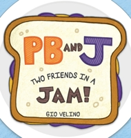 PB and J: Two Friends in a Jam! 1735857815 Book Cover