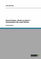 Heinrich Heine: "Briefe aus Berlin - Interpretation des ersten Briefes 3638849104 Book Cover