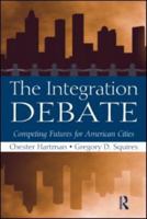 The Integration Debate: Competing Futures for American Cities 0415994608 Book Cover