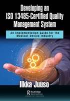 Developing an ISO 13485-Certified Quality Management System: An Implementation Guide for the Medical-Device Industry 1032065737 Book Cover