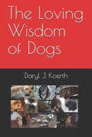 The Loving Wisdom of Dogs 1735207098 Book Cover