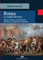Roma. Le origini del mito: Storie antiche e dimenticate da Enea a Tarquinio Il Superbo (Italian Edition) 8833003108 Book Cover