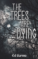 The Trees Are Dying B08T4DGD6Q Book Cover