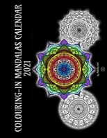 Colouring-In Mandalas Calendar 2021: Colour in each Meditation/Healing Mandala per Month | Calendar 2021 B08JF5FS77 Book Cover