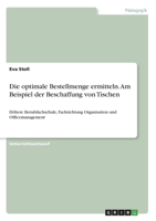 Die optimale Bestellmenge ermitteln. Am Beispiel der Beschaffung von Tischen: Höhere Berufsfachschule, Fachrichtung Organisation und Officemanagement (German Edition) 3346003744 Book Cover
