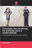 Transição das mulheres da tradição para a modernidade: Shashi Deshpande, Manju Kapur e Arundati Roy (Portuguese Edition) 620681646X Book Cover
