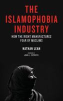 The Islamophobia Industry: How the Right Manufactures Fear of Muslims 0745337163 Book Cover