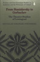 From Stanislavsky to Gorbachev: The Theater-Studios of Leningrad (Russian and East European Studies in Aesthetics and the Philosophy of Culture) 0820422851 Book Cover