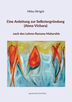Eine Anleitung zur Selbstergründung (Atma Vichara) nach den Lehren Ramana Maharshis: gesammelte Schriften 3696312371 Book Cover