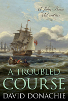 A Troubled Course: A John Pearce Adventure (Volume 17) 1493068881 Book Cover