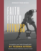 Faith Filled Fitness: Workout from Within B0DQ8SZKYD Book Cover
