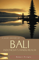 A Short History of Bali: Indonesia's Hindu Realm (A Short History of Asia series) 1865088633 Book Cover