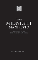 The Midnight Manifesto: Architecture for the Human Soul (The Midnight Series) B0GWHCM57C Book Cover