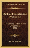 Banking Principles And Practice V2: The Banking System Of The United States 116660618X Book Cover