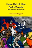 Come Out of Her, God's People 0557414164 Book Cover